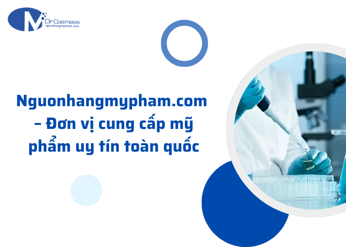 Đơn vị cung cấp mỹ phẩm uy tín toàn quốc