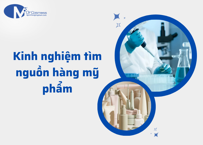 Kinh nghiệm tìm nguồn hàng mỹ phẩm uy tín
